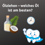 Welches Öl beim Ölziehen am besten