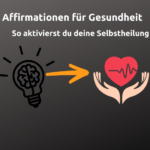 Affirmationen für Gesundheit und Selbstheilung